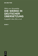 Philo von Alexandria: Die Werke in deutscher bersetzung. Band 1