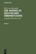 Philo Von Alexandria: Die Werke in Deutscher bersetzung. Band 6