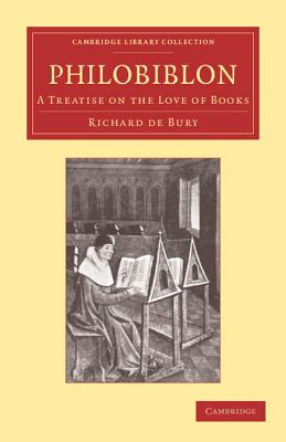 Philobiblon: A Treatise on the Love of Books - Bury, Richard de