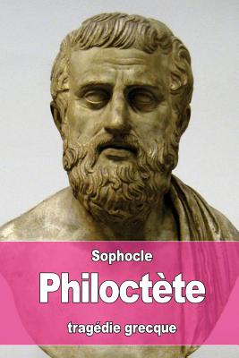 Philoct?te - LeConte de Lisle, Charles-Marie Ren? (Translated by), and Sophocles