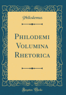 Philodemi Volumina Rhetorica (Classic Reprint)