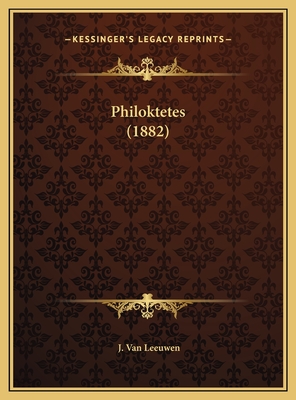 Philoktetes (1882) - Van Leeuwen, J, Jr.