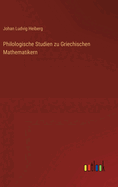 Philologische Studien Zu Griechischen Mathematikern
