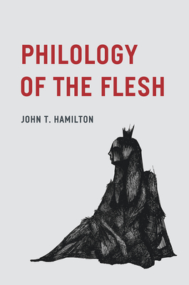Philology of the Flesh - Hamilton, John T