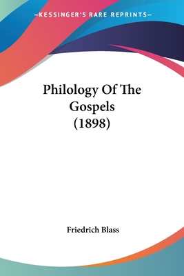 Philology Of The Gospels (1898) - Blass, Friedrich