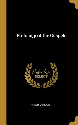 Philology of the Gospels - Blass, Friedrich
