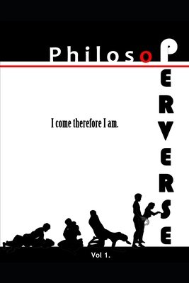 Philosoperverse: An Erotic History of Western Philosophy from Socrates to Sen - James, Nora