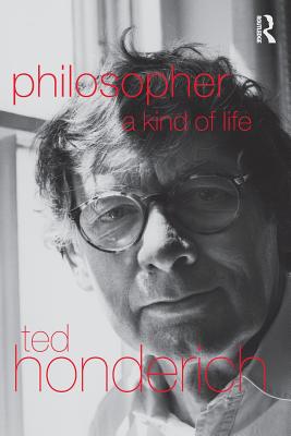 Philosopher A Kind Of Life - Honderich, Ted, Prof.