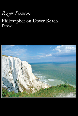 Philosopher on Dover Beach - Scruton, Roger