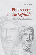 Philosophers in the Republic: Plato's Two Paradigms