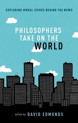 Philosophers Take On the World - Edmonds, David (Editor)