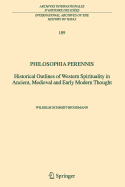 Philosophia perennis: Historical Outlines of Western Spirituality in Ancient, Medieval and Early Modern Thought