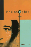 Philosophia: The Thought of Rosa Luxemborg, Simone Weil, and Hannah Arendt