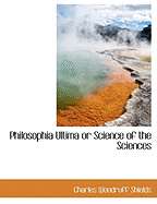 Philosophia Ultima or Science of the Sciences