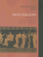 Philosophic Classics, Volume I: Ancient Philosophy - Baird, Forrest E (Editor), and Kaufmann, Walter (Editor)