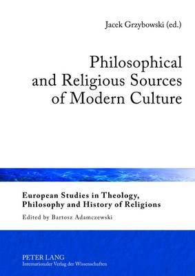 Philosophical and Religious Sources of Modern Culture - Grzybowski, Jacek (Editor)