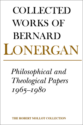 Philosophical and Theological Papers, 1965-1980: Volume 17 - Lonergan, Bernard, and Croken, Robert (Editor), and Doran S J, Robert (Editor)