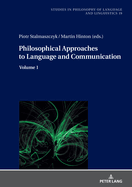 Philosophical Approaches to Language and Communication: Volume 1