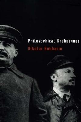 Philosophical Arabesques - Bukharin, Nikolai