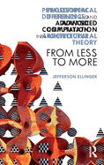 Philosophical Difference and Advanced Computation in Architectural Theory: From Less to More