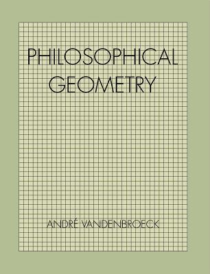 Philosophical Geometry - VandenBroeck, Andre