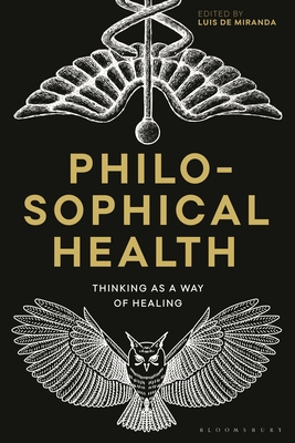 Philosophical Health: Thinking as a Way of Healing - Miranda, Luis de (Editor), and Ansell-Pearson, Keith (Editor), and Ure, Michael (Editor)