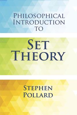 Philosophical Introduction to Set Theory - Pollard, Stephen