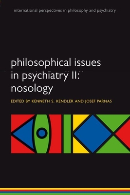 Philosophical Issues in Psychiatry II: Nosology - Kendler, Kenneth S. (Editor), and Parnas, Josef (Editor)