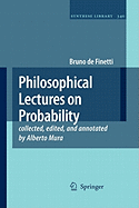 Philosophical Lectures on Probability: collected, edited, and annotated by Alberto Mura