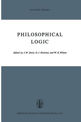 Philosophical Logic - Davis, J W (Editor), and Hockney, D J (Editor), and Wilson, W K (Editor)
