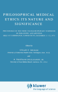Philosophical Medical Ethics: Its Nature and Significance: Proceedings of the Third Trans-Disciplinary Symposium on Philosophy and Medicine Held at Farmington, Connecticut, December 11-13, 1975