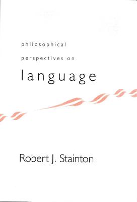 Philosophical Perspectives on Language - Stainton, Robert J