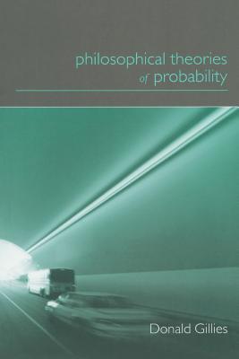 Philosophical Theories of Probability - Gillies, Donald
