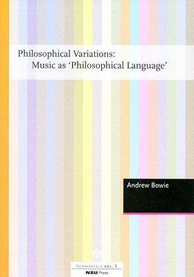 Philosophical Variations: Music as Philosophical Language - Bowie, Andrew