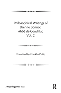 Philosophical Works of Etienne Bonnot, ABBE de Condillac: Volume II