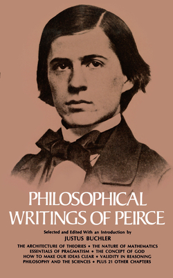 Philosophical Writings of Peirce - Peirce, Charles S, and Buchler, Justus (Editor)