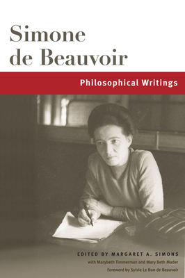 Philosophical Writings: Volume 1 - Beauvoir, Simone De (Editor), and Simons, Margaret a (Editor), and Timmermann, Marybeth