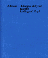 Philosophie ALS System Bei Fichte, Schelling Und Hegel