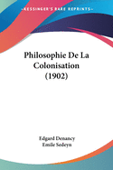 Philosophie De La Colonisation (1902)