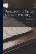 Philosophie De La Science Politique; Et Commentaire De La Dclaration Des Droits De L'homme De 1793