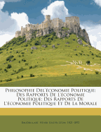 Philosophie del'Economie Politique; Des Rapports de L'Economie Politique; Des Rapports de L'Economie Politique Et de La Morale