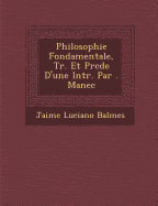 Philosophie Fondamentale, Tr. Et Pr c d e D'une Intr. Par  . Manec