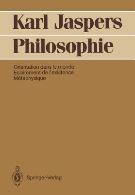 Philosophie: Orientation Dans Le Monde. Eclairement de l'Existence. M?taphysique - Kruse, Irene, and Jaspers, Karl, and Hersch, Jeanne (Translated by)