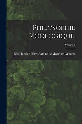 Philosophie Zoologique.; Volume 1 - Lamarck, Jean Baptiste Pierre Antoine (Creator)