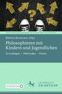 Philosophieren Mit Kindern Und Jugendlichen: Grundlagen - Methoden - PRAXIS