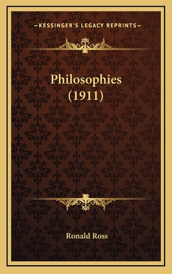 Philosophies (1911) - Ross, Ronald, Sir