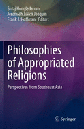 Philosophies of Appropriated Religions: Perspectives from Southeast Asia