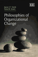 Philosophies of Organizational Change - Smith, Aaron C.T., and Sutherland, Fiona M.