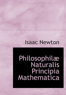 Philosophilae Naturalis Principia Mathematica - Newton, Isaac, Sir