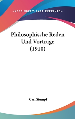 Philosophische Reden Und Vortrage (1910) - Stumpf, Carl